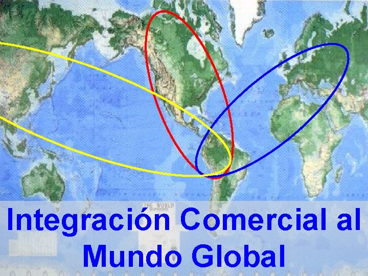 Integración Comercial al Mundo Global 