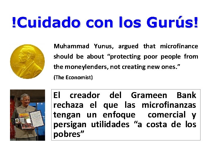 !Cuidado con los Gurús! Muhammad Yunus, argued that microfinance should be about “protecting poor