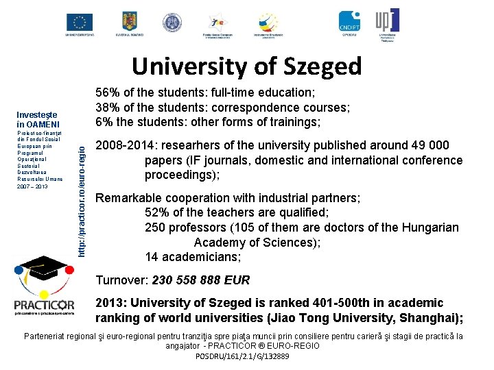 University of Szeged 56% of the students: full-time education; 38% of the students: correspondence