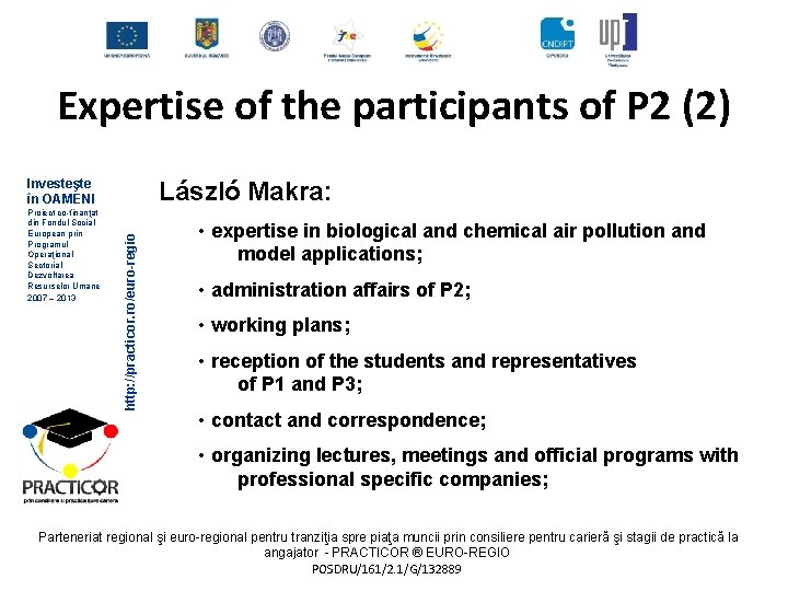 Expertise of the participants of P 2 (2) Investeşte în OAMENI http: //practicor. ro/euro-regio