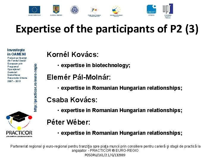 Expertise of the participants of P 2 (3) Investeşte în OAMENI Kornél Kovács: http: