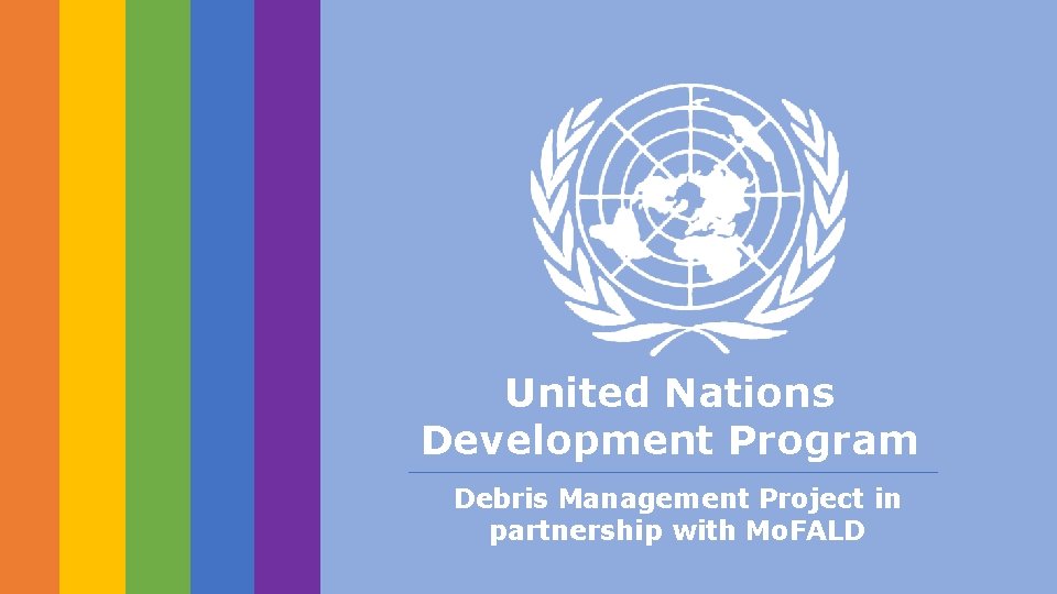 United Nations Development Program Debris Management Project in partnership with Mo. FALD 