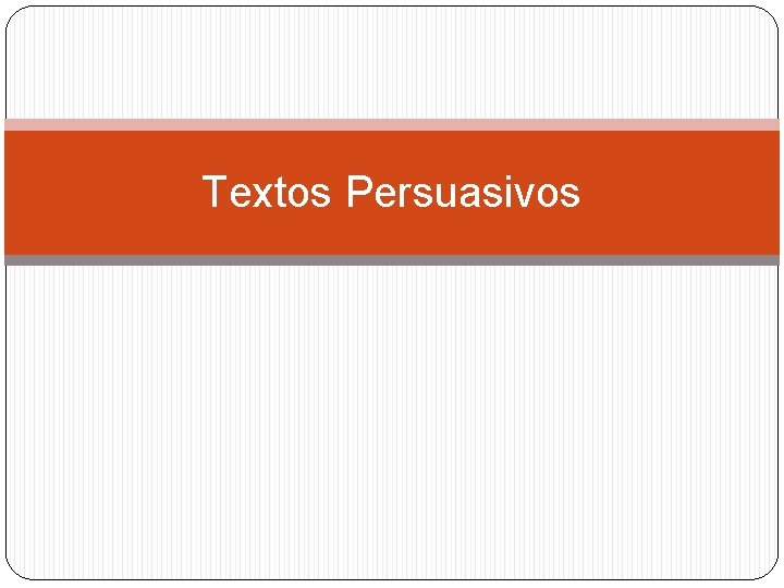 Textos Persuasivos 