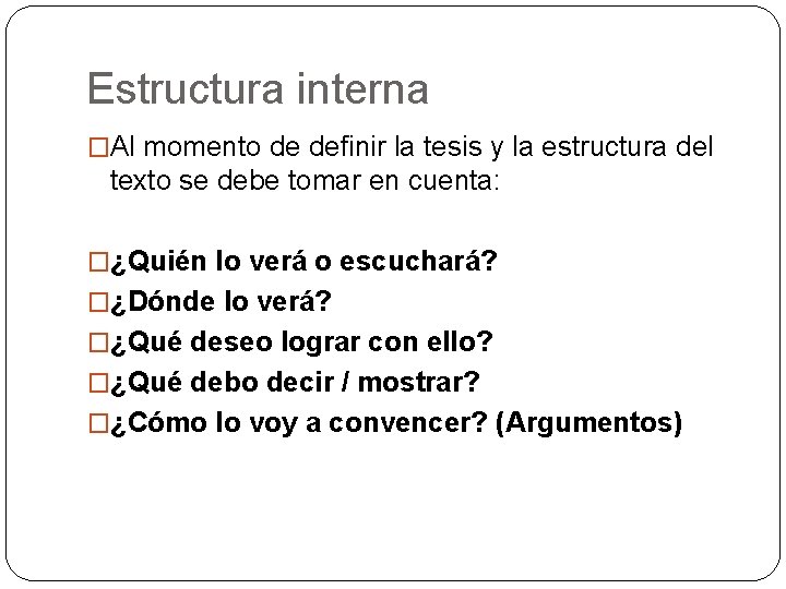 Estructura interna �Al momento de definir la tesis y la estructura del texto se