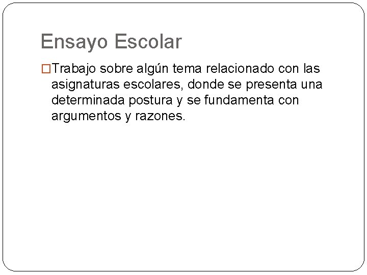 Ensayo Escolar �Trabajo sobre algún tema relacionado con las asignaturas escolares, donde se presenta