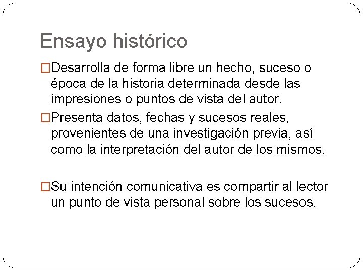 Ensayo histórico �Desarrolla de forma libre un hecho, suceso o época de la historia