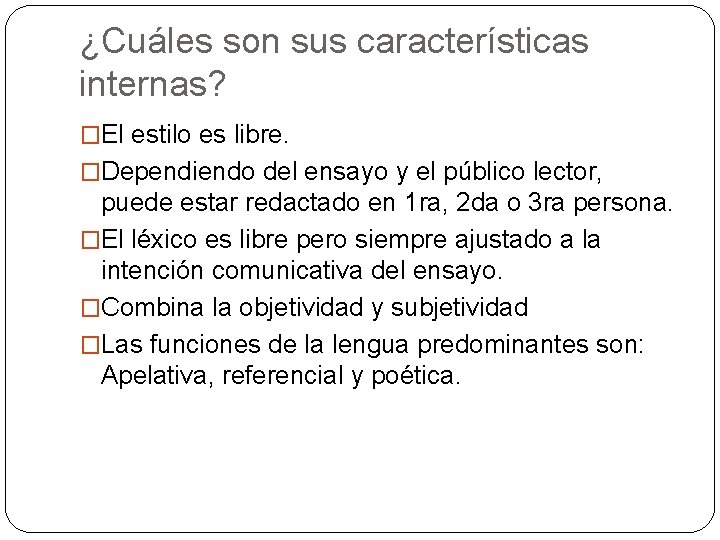 ¿Cuáles son sus características internas? �El estilo es libre. �Dependiendo del ensayo y el