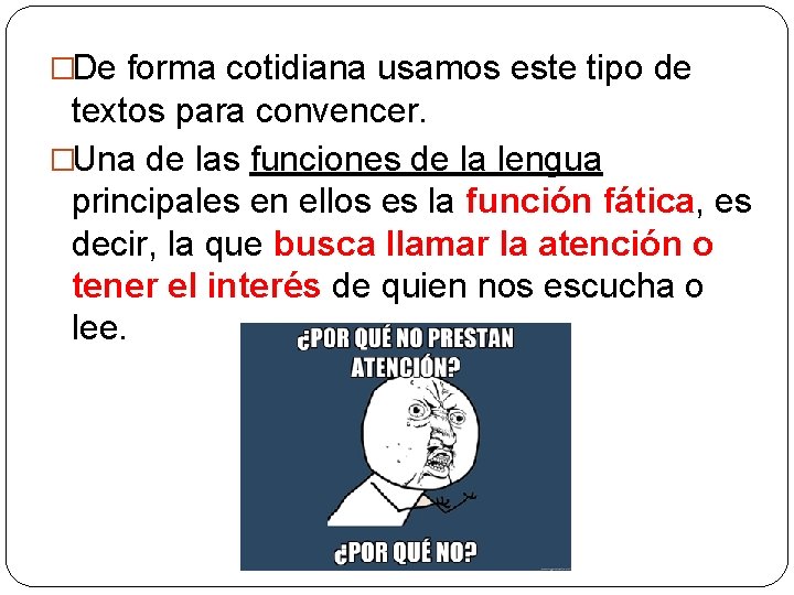 �De forma cotidiana usamos este tipo de textos para convencer. �Una de las funciones