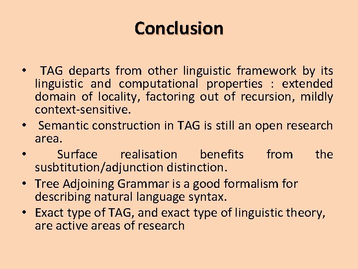 Conclusion • • • TAG departs from other linguistic framework by its linguistic and Conclusion • • • TAG departs from other linguistic framework by its linguistic and