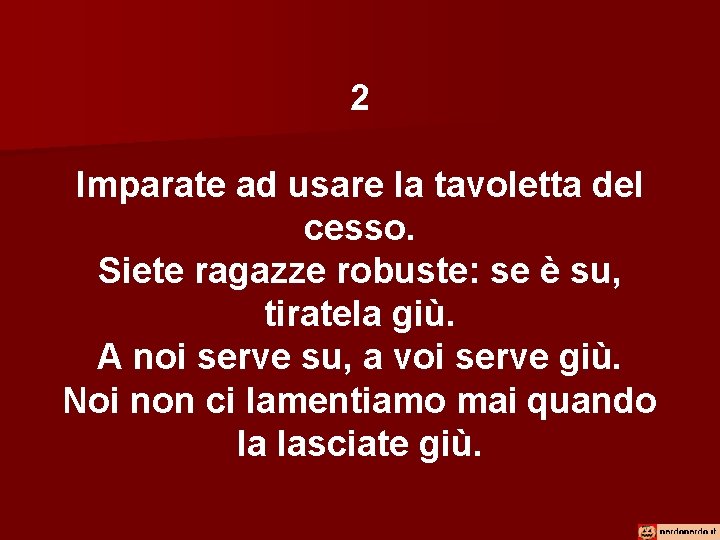 2 Imparate ad usare la tavoletta del cesso. Siete ragazze robuste: se è su,