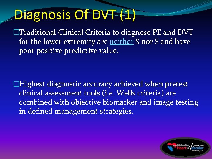 Diagnosis Of DVT (1) �Traditional Clinical Criteria to diagnose PE and DVT for the