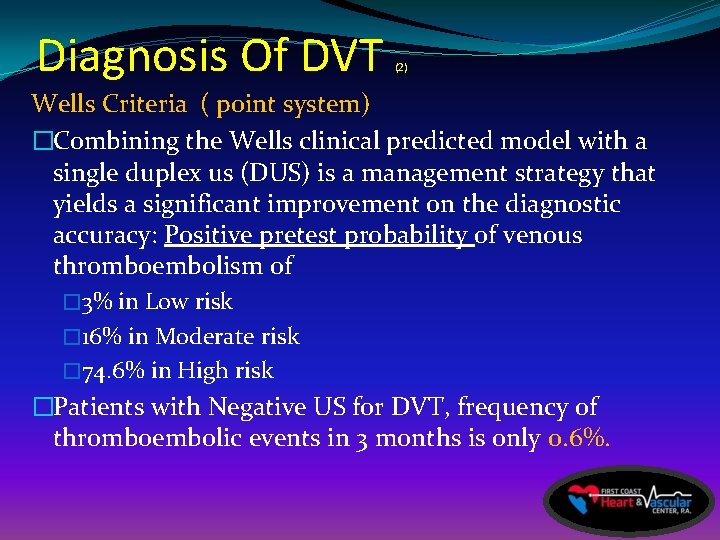 Diagnosis Of DVT (2) Wells Criteria ( point system) �Combining the Wells clinical predicted