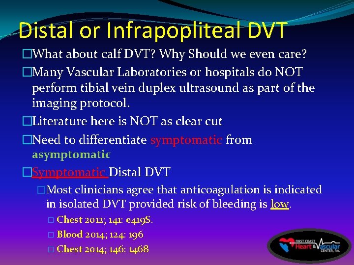 Distal or Infrapopliteal DVT �What about calf DVT? Why Should we even care? �Many