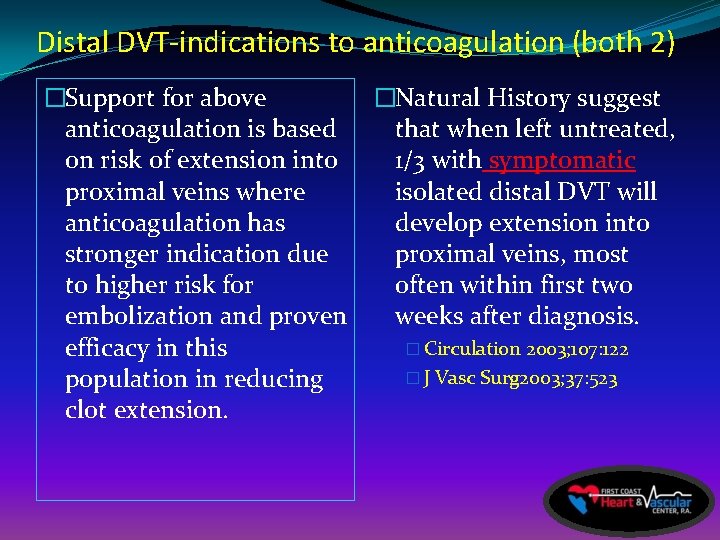 Distal DVT-indications to anticoagulation (both 2) �Support for above anticoagulation is based on risk