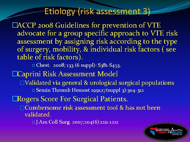 Etiology (risk assessment 3) �ACCP 2008 Guidelines for prevention of VTE advocate for a