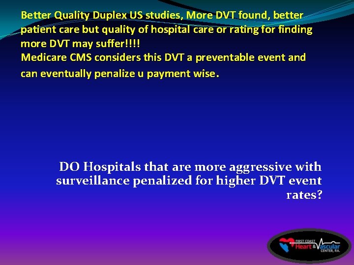 Better Quality Duplex US studies, More DVT found, better patient care but quality of