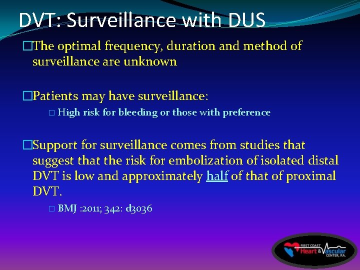 DVT: Surveillance with DUS �The optimal frequency, duration and method of surveillance are unknown