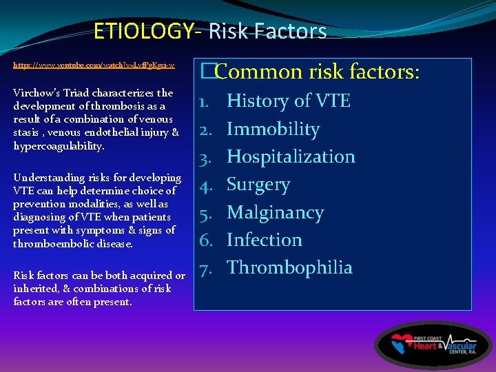 ETIOLOGY- Risk Factors https: //www. youtube. com/watch? v=Lvf. Pg. Kgsi-w �Common risk factors: Virchow’s
