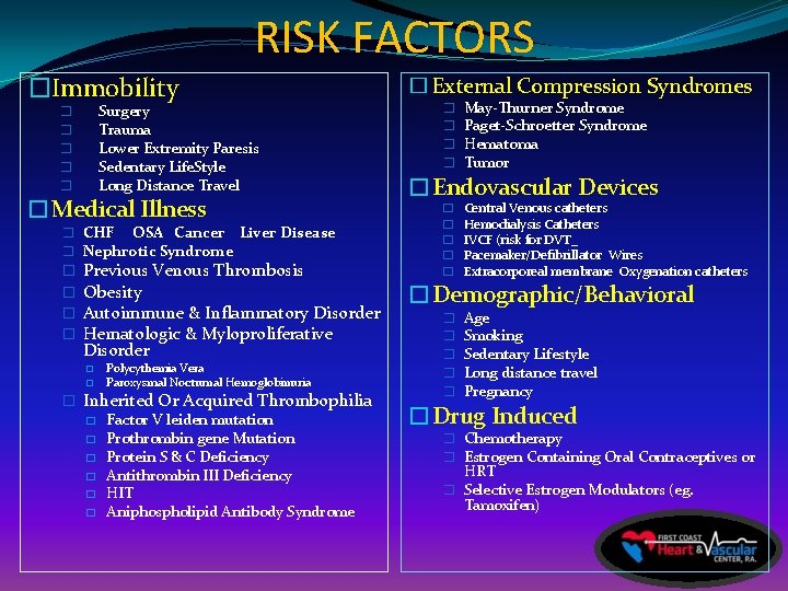 RISK FACTORS �Immobility Surgery Trauma Lower Extremity Paresis Sedentary Life. Style Long Distance Travel