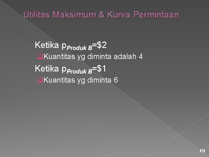 Utilitas Maksimum & Kurva Permintaan Ketika p. Produk B=$2 q. Kuantitas yg diminta adalah