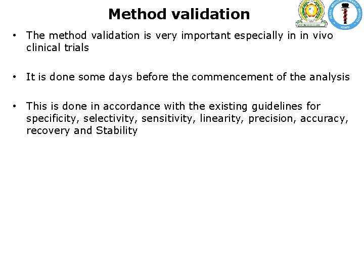 Method validation • The method validation is very important especially in in vivo clinical Method validation • The method validation is very important especially in in vivo clinical
