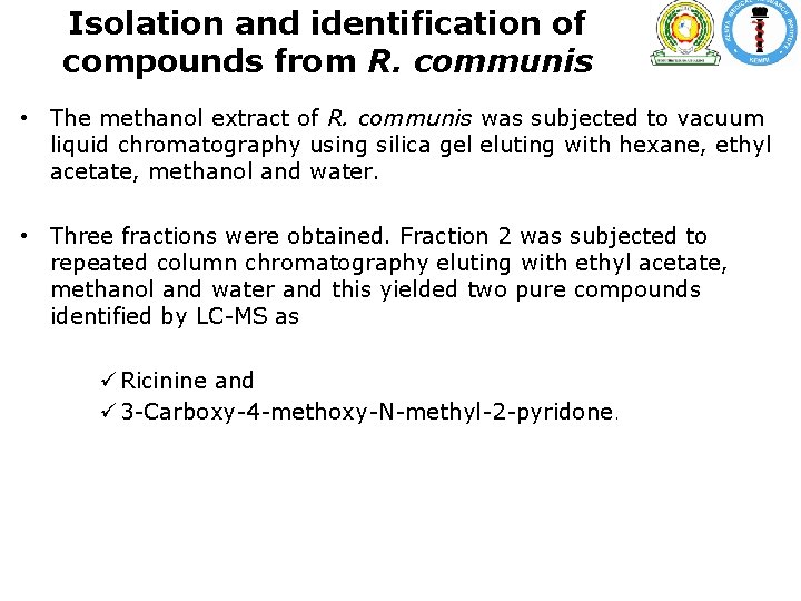 Isolation and identification of compounds from R. communis • The methanol extract of R. Isolation and identification of compounds from R. communis • The methanol extract of R.