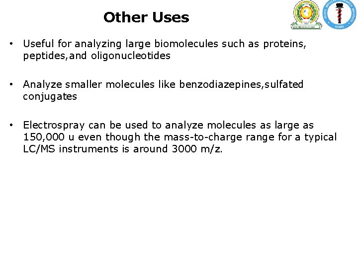 Other Uses • Useful for analyzing large biomolecules such as proteins, peptides, and oligonucleotides Other Uses • Useful for analyzing large biomolecules such as proteins, peptides, and oligonucleotides