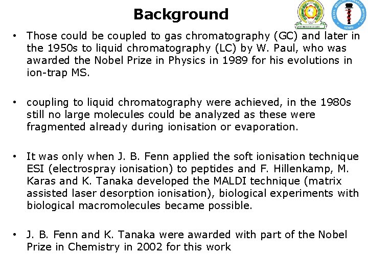 Background • Those could be coupled to gas chromatography (GC) and later in the Background • Those could be coupled to gas chromatography (GC) and later in the