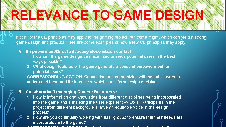 RELEVANCE TO GAME DESIGN Not all of the CE principles may apply to the