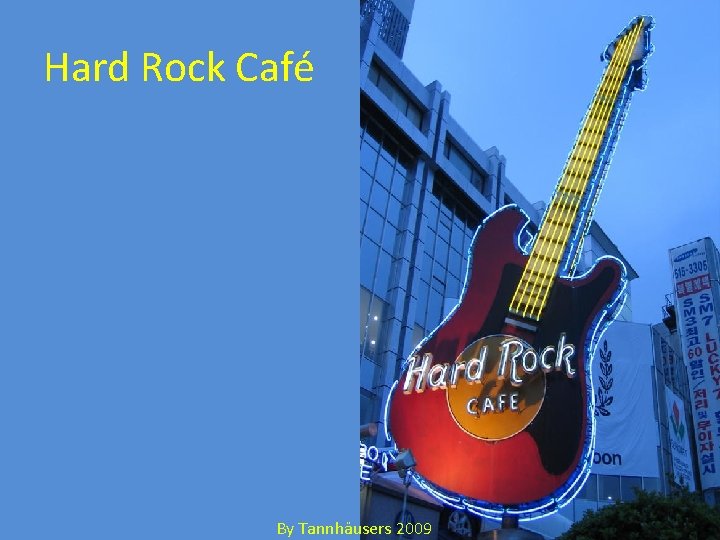 Hard Rock Café By Tannhäusers 2009 