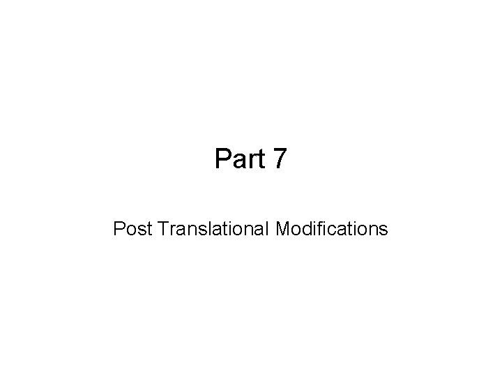 Part 7 Post Translational Modifications 
