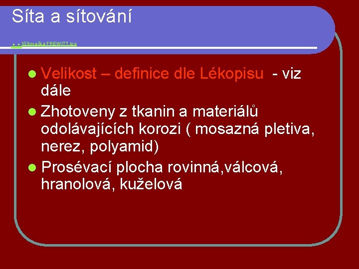 Síta a sítování. . Sítovačka FREWITT. jpg l Velikost – definice dle Lékopisu -