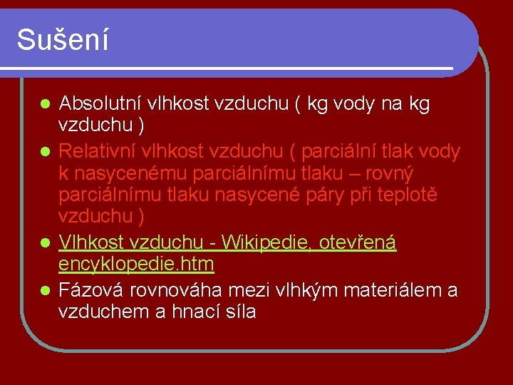 Sušení Absolutní vlhkost vzduchu ( kg vody na kg vzduchu ) l Relativní vlhkost