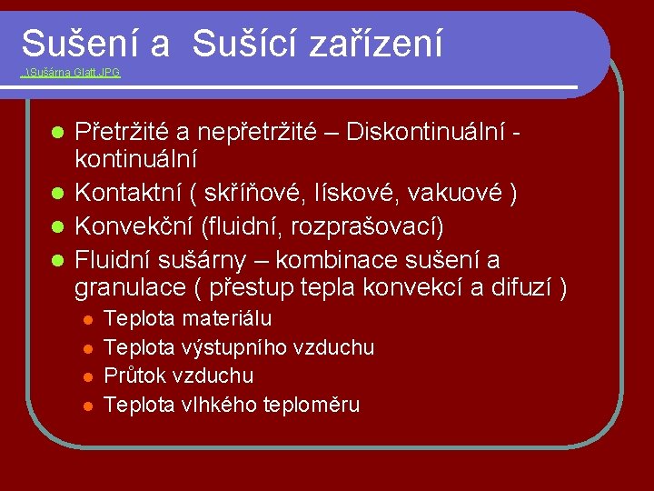 Sušení a Sušící zařízení. . Sušárna Glatt. JPG Přetržité a nepřetržité – Diskontinuální l