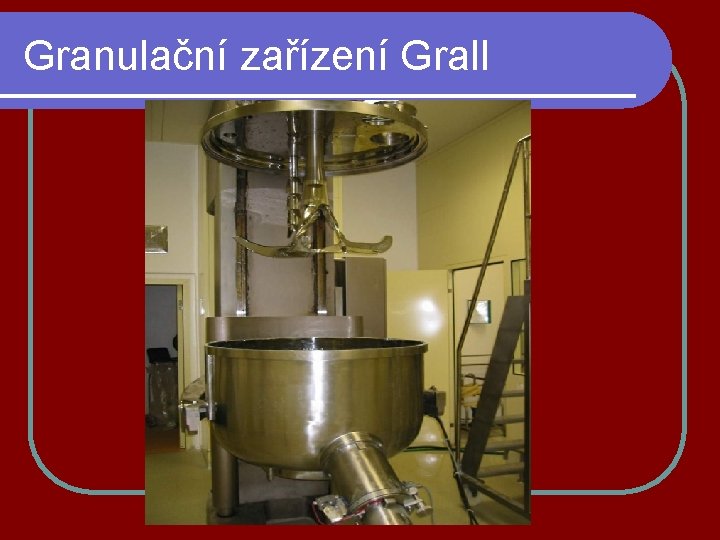 Granulační zařízení Grall 