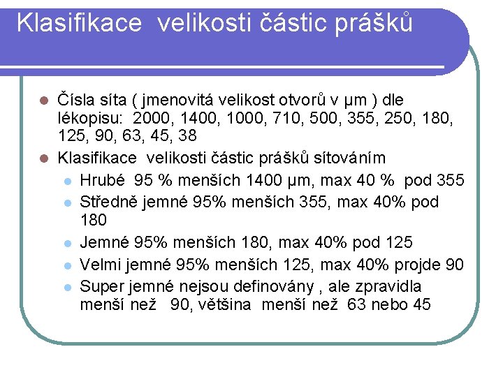 Klasifikace velikosti částic prášků Čísla síta ( jmenovitá velikost otvorů v μm ) dle