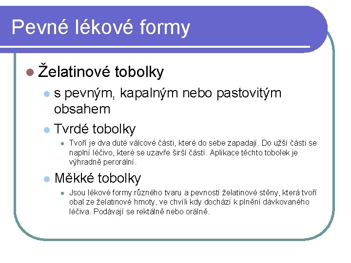 Pevné lékové formy l Želatinové tobolky s pevným, kapalným nebo pastovitým obsahem l Tvrdé