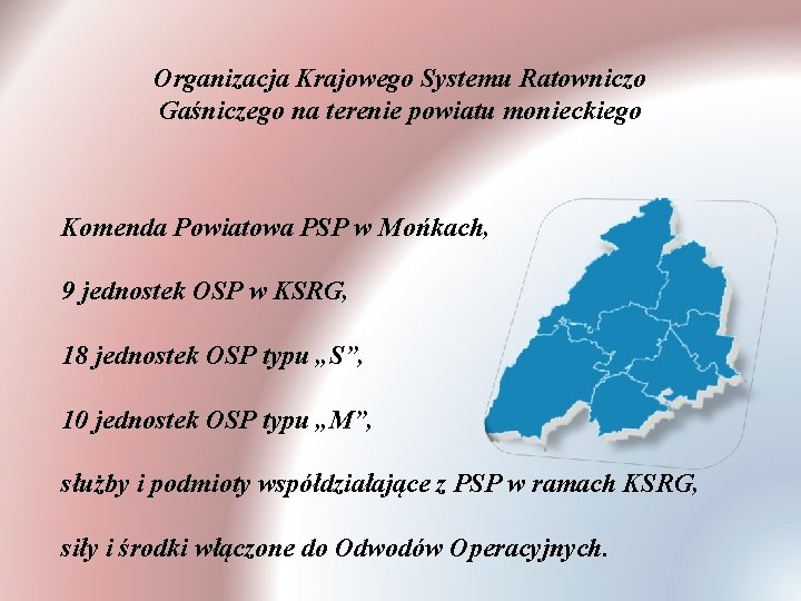 Organizacja Krajowego Systemu Ratowniczo Gaśniczego na terenie powiatu monieckiego Komenda Powiatowa PSP w Mońkach,