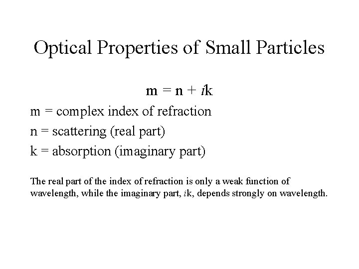 Optical Properties of Small Particles m = n + ik m = complex index
