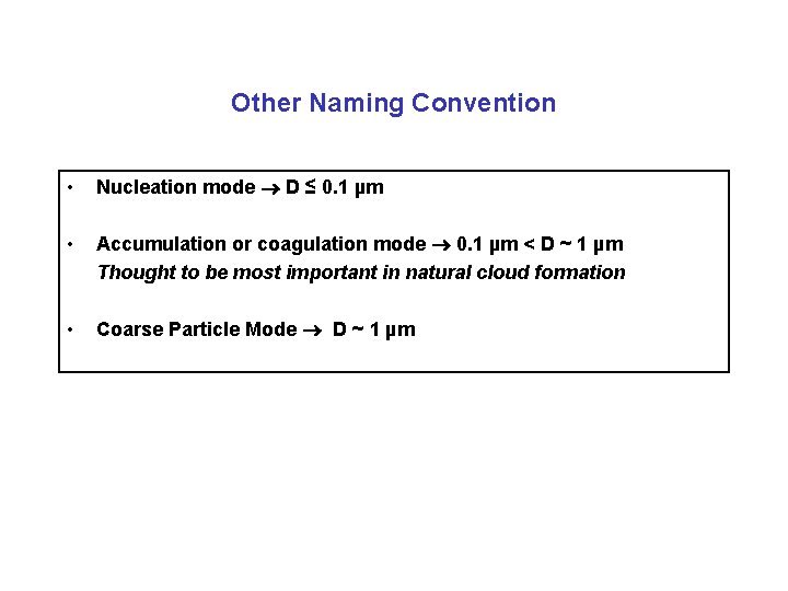 Other Naming Convention • Nucleation mode ® D ≤ 0. 1 µm • Accumulation