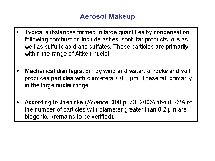 Aerosol Makeup • Typical substances formed in large quantities by condensation following combustion include