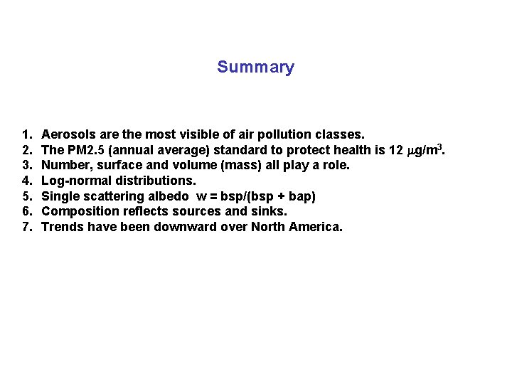 Summary 1. 2. 3. 4. 5. 6. 7. Aerosols are the most visible of