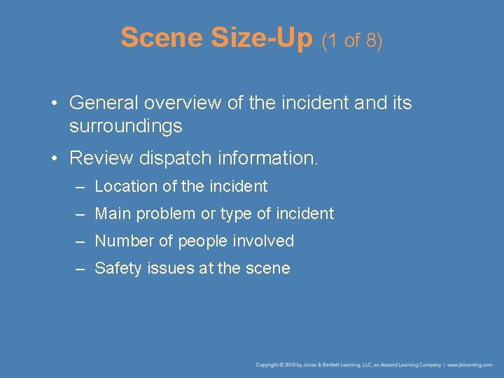 Scene Size-Up (1 of 8) • General overview of the incident and its surroundings