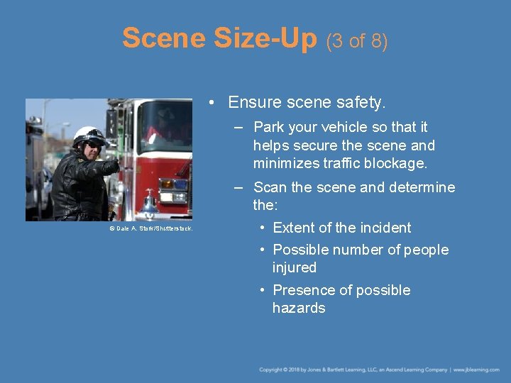 Scene Size-Up (3 of 8) • Ensure scene safety. – Park your vehicle so