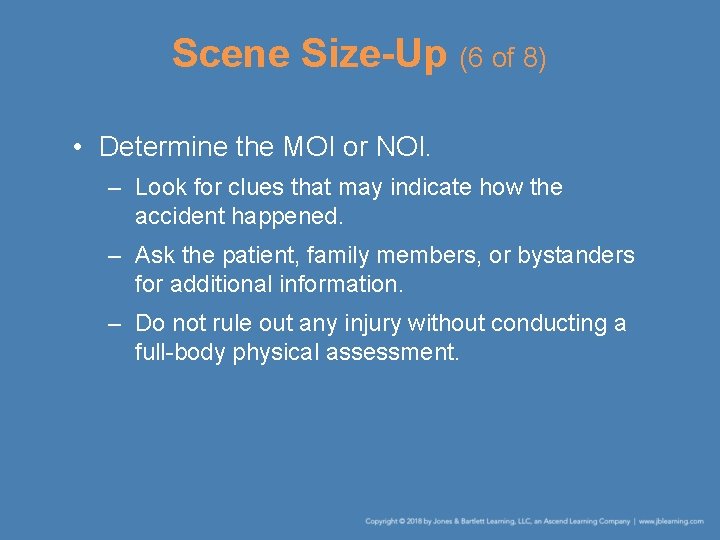 Scene Size-Up (6 of 8) • Determine the MOI or NOI. – Look for