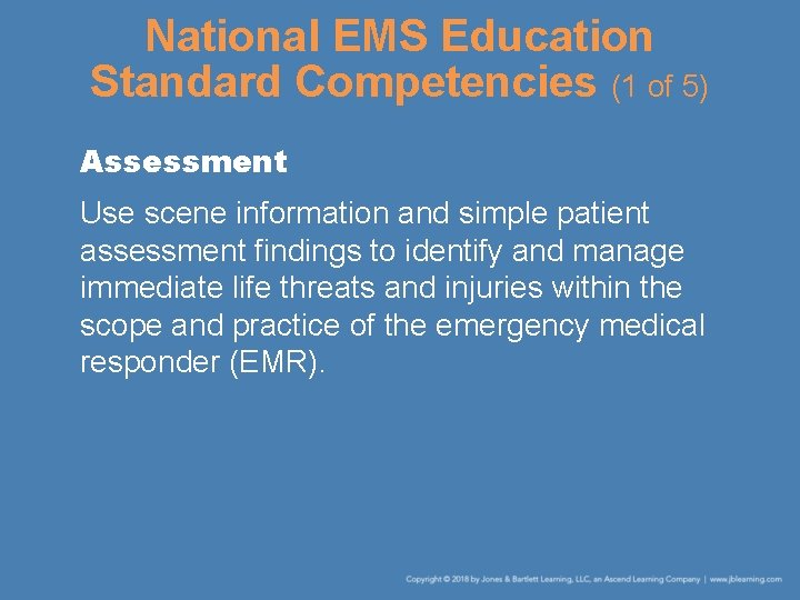 National EMS Education Standard Competencies (1 of 5) Assessment Use scene information and simple