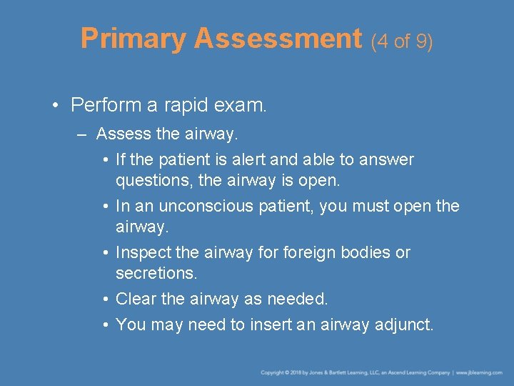 Primary Assessment (4 of 9) • Perform a rapid exam. – Assess the airway.