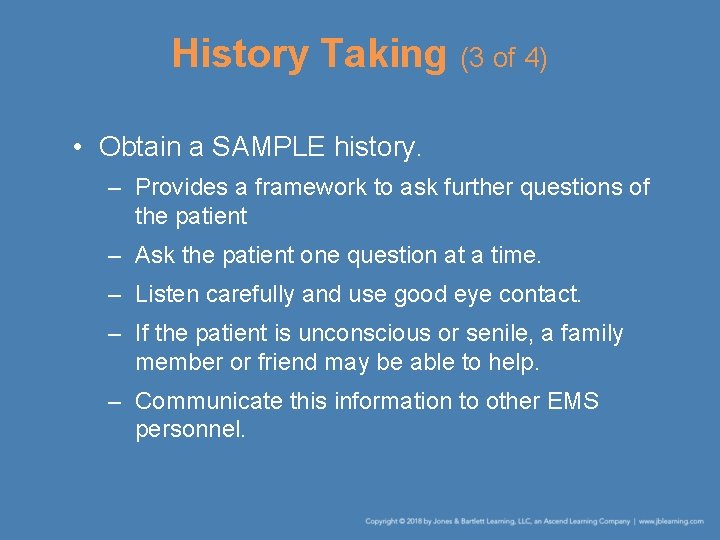 History Taking (3 of 4) • Obtain a SAMPLE history. – Provides a framework