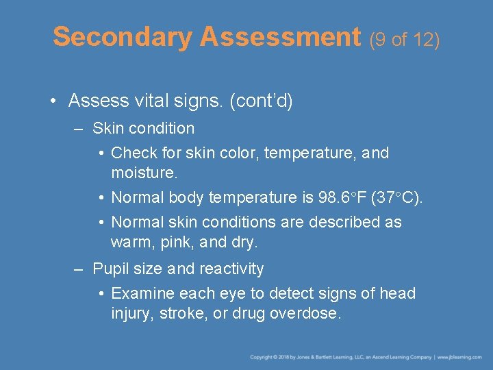 Secondary Assessment (9 of 12) • Assess vital signs. (cont’d) – Skin condition •