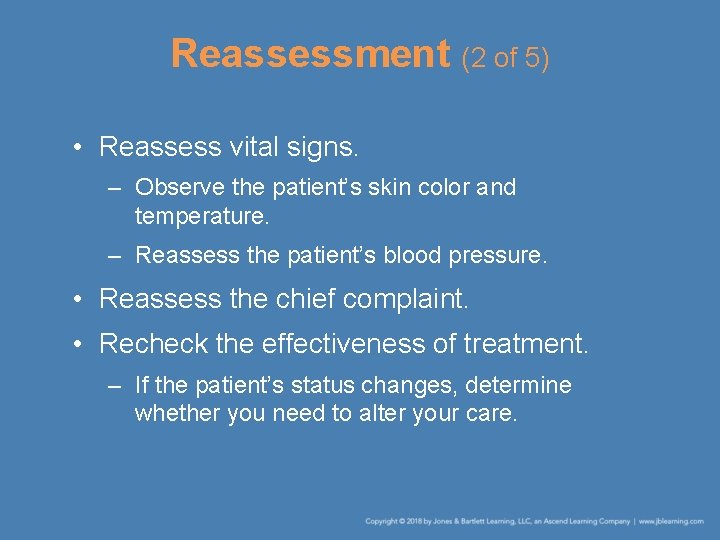 Reassessment (2 of 5) • Reassess vital signs. – Observe the patient’s skin color